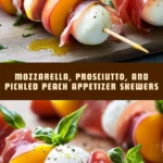 Mozzarella, Prosciutto, and Pickled Peach Appetizer Skewers 16 Pinterest Hidden Image