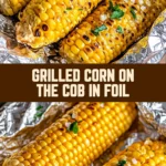 Grilled Corn on the Cob in Foil 16 Pinterest Hidden Image